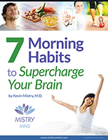 7 Morning Habits to Supercharge Your Brain by Kevin Mistry, M.D.